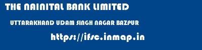 THE NAINITAL BANK LIMITED  UTTARAKHAND UDAM SINGH NAGAR BAZPUR   ifsc code